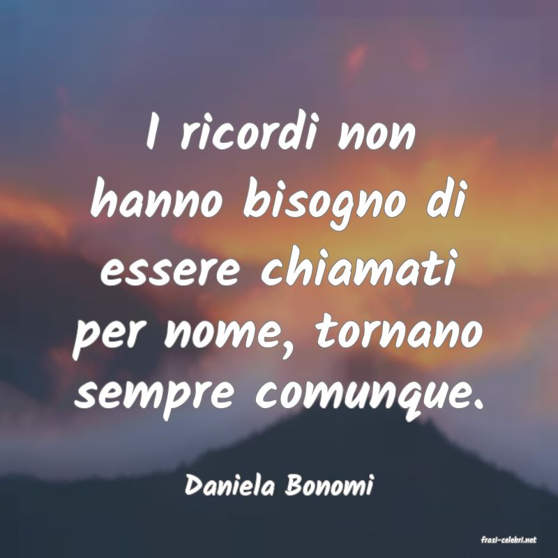 frasi di  Daniela Bonomi
