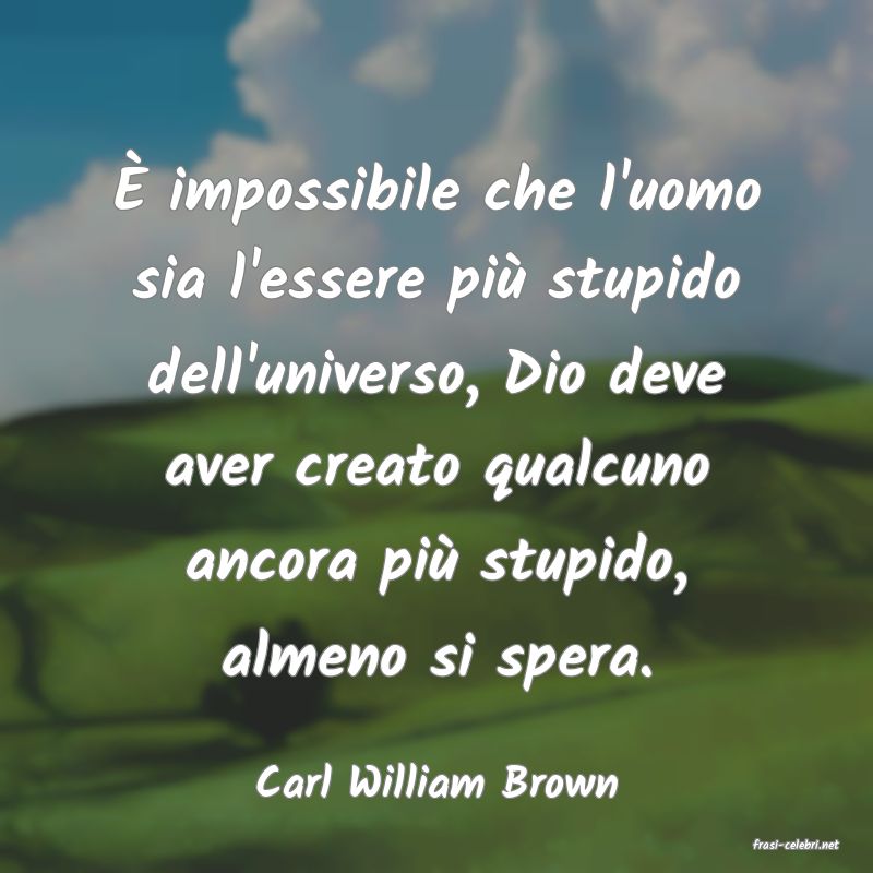 frasi di Carl William Brown