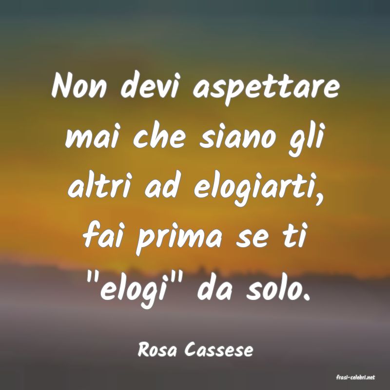 frasi di Rosa Cassese
