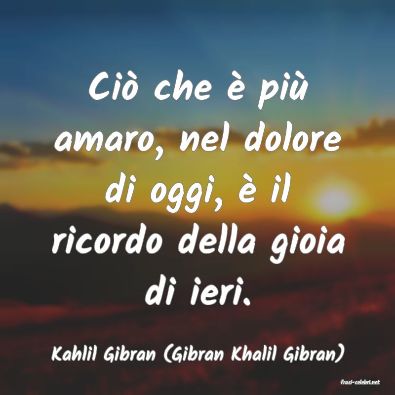 frasi di Kahlil Gibran (Gibran Khalil Gibran)