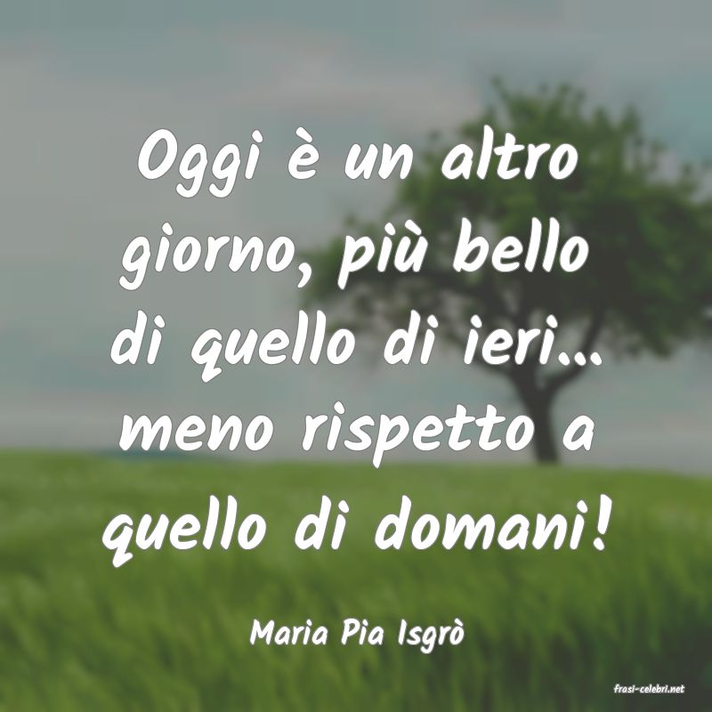 frasi di Maria Pia Isgr