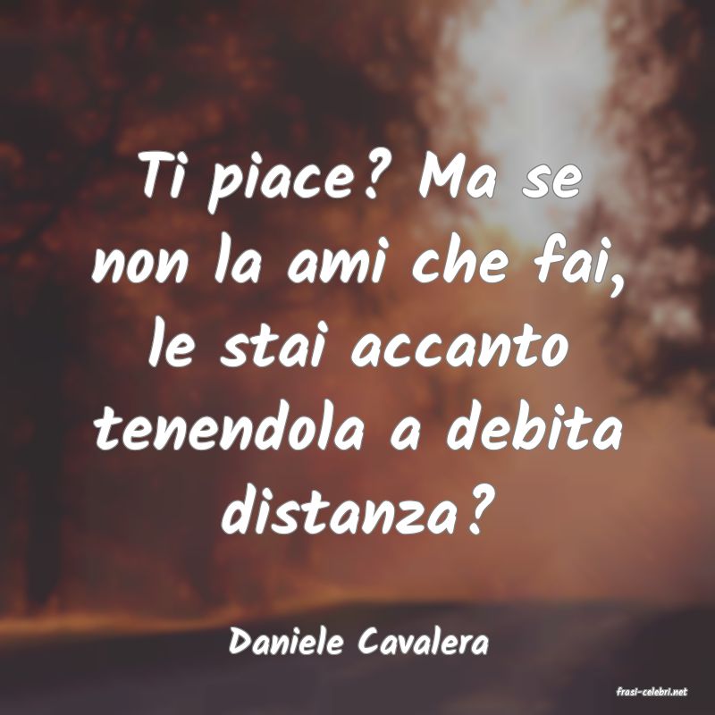 frasi di Daniele Cavalera