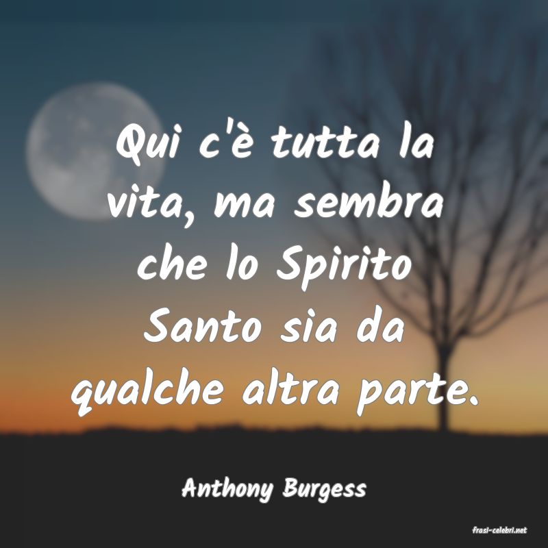 frasi di Anthony Burgess