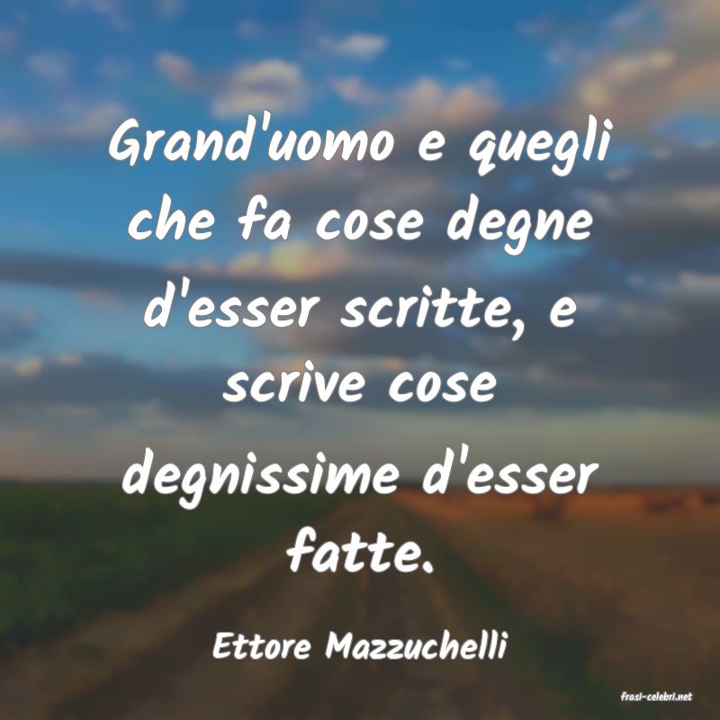 frasi di Ettore Mazzuchelli