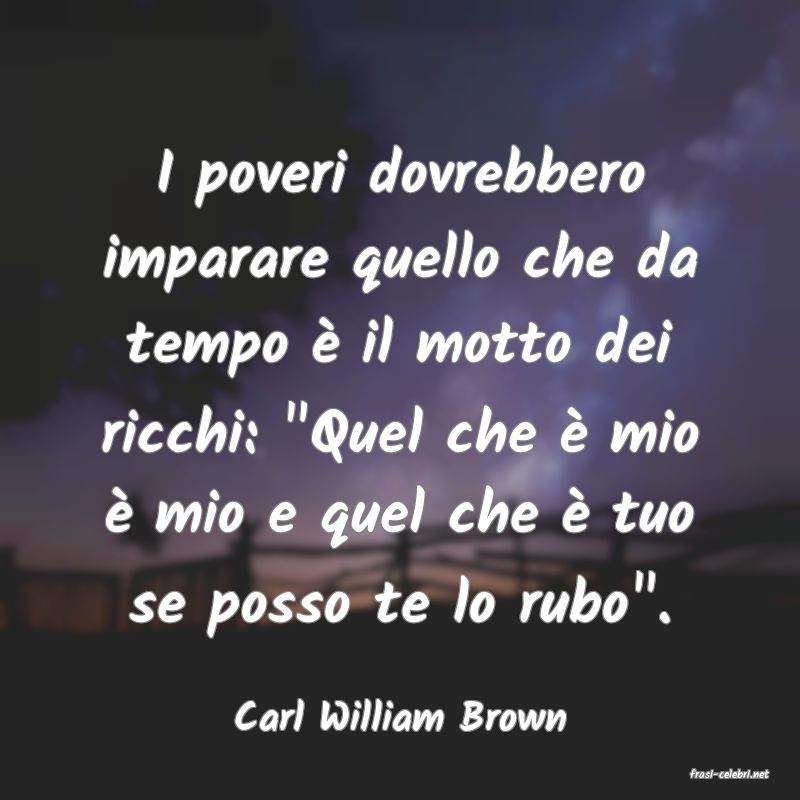 frasi di Carl William Brown
