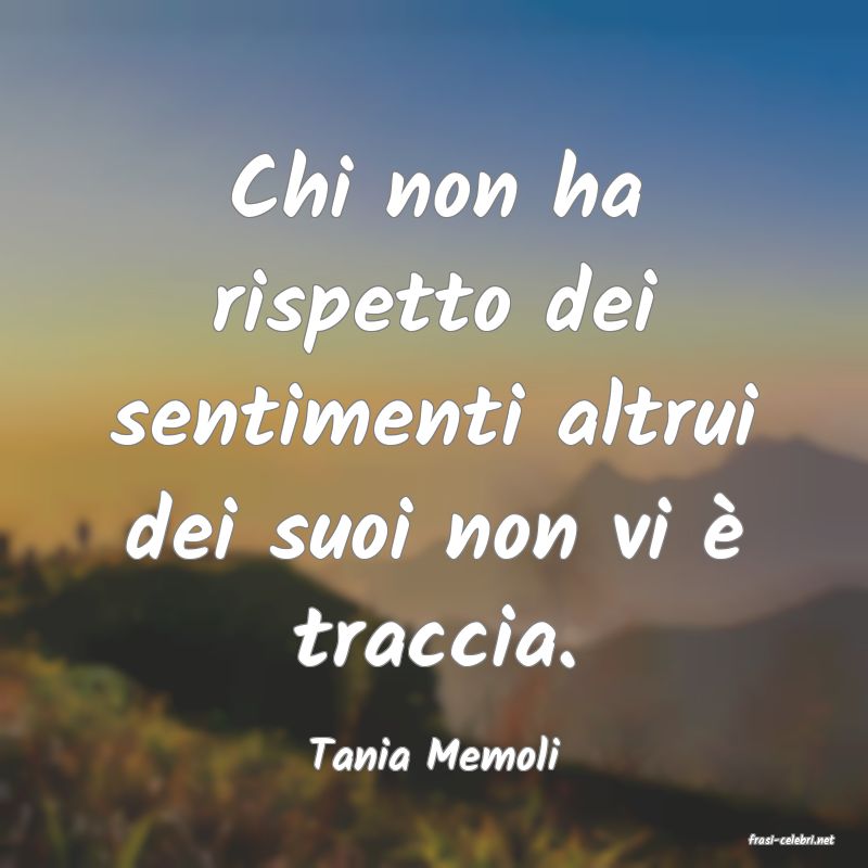 frasi di  Tania Memoli
