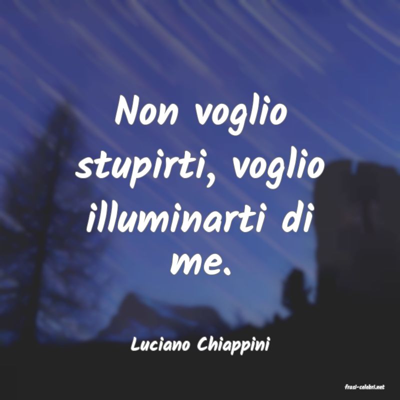 frasi di  Luciano Chiappini
