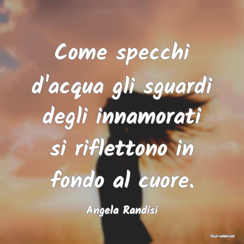 frasi di  Angela Randisi
