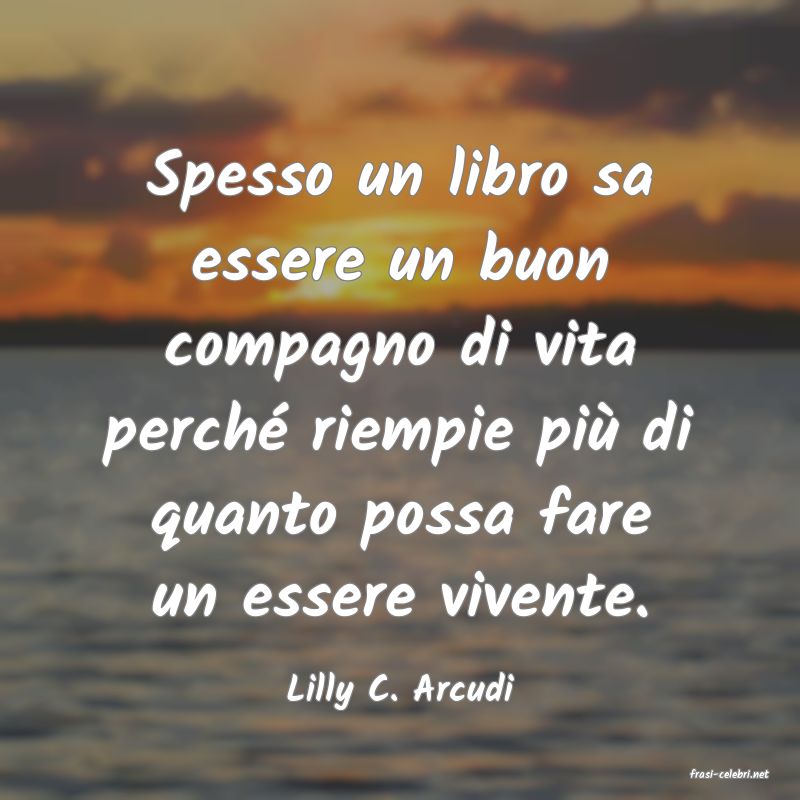 frasi di  Lilly C. Arcudi
