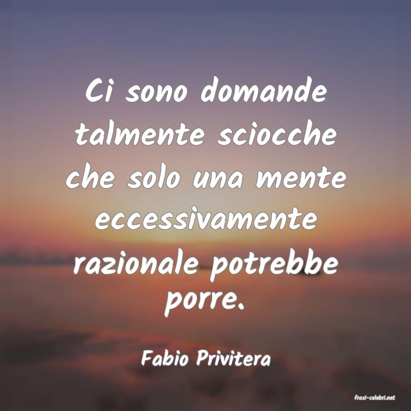 frasi di  Fabio Privitera
