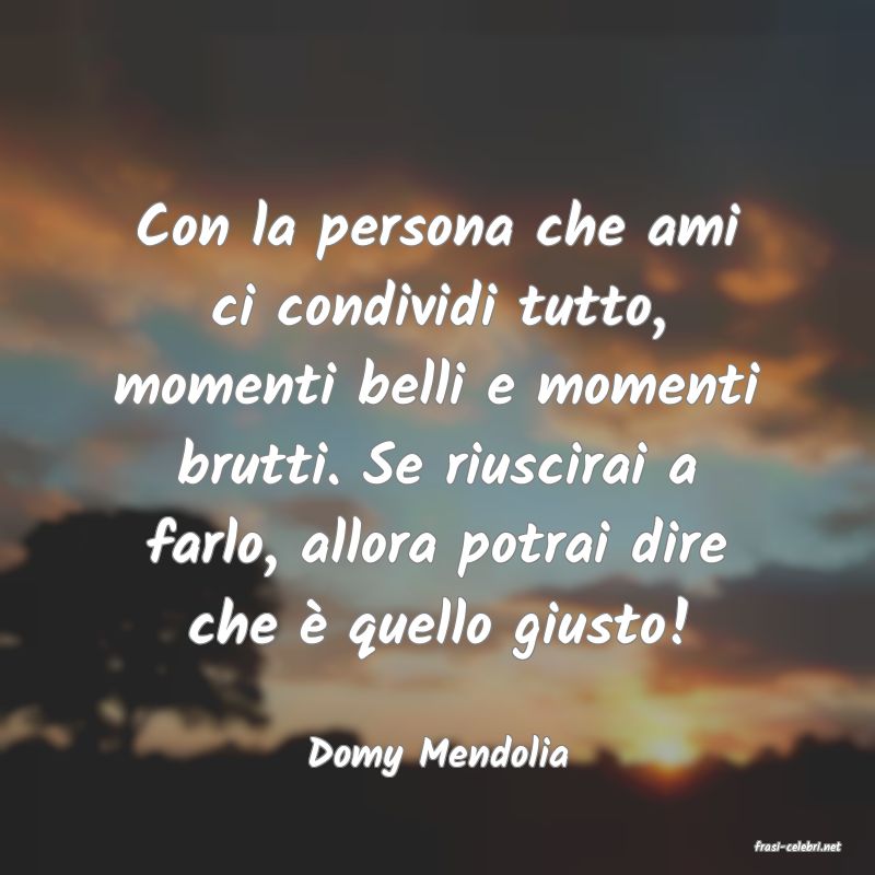 frasi di  Domy Mendolia
