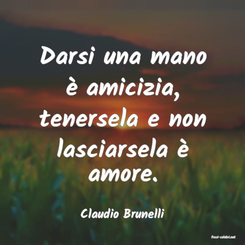 frasi di  Claudio Brunelli
