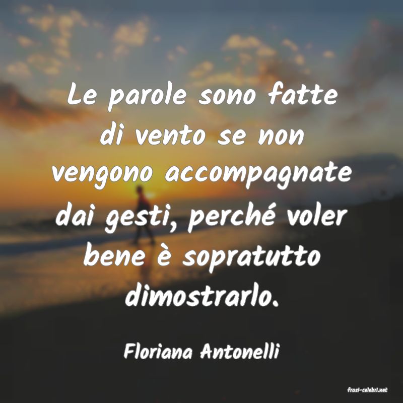 frasi di  Floriana Antonelli
