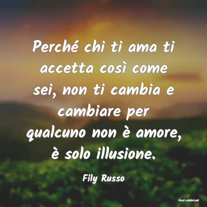 frasi di  Fily Russo
