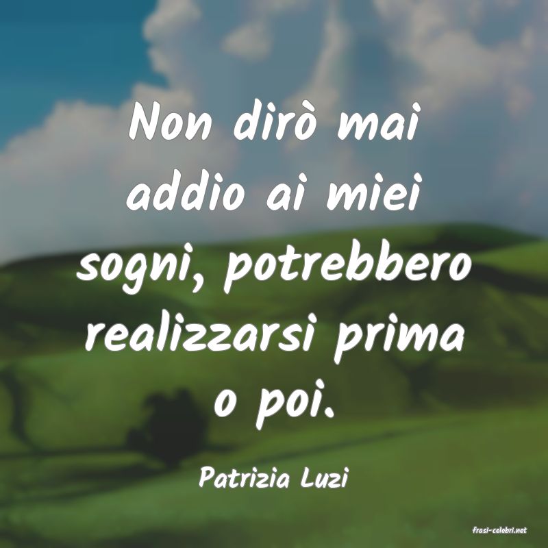 frasi di  Patrizia Luzi
