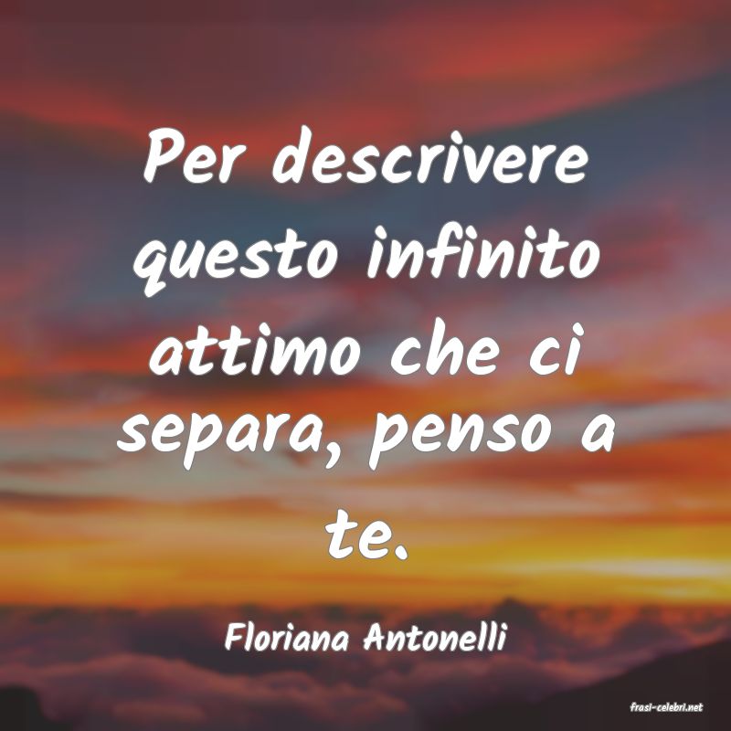 frasi di  Floriana Antonelli

