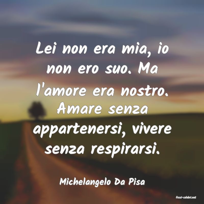 frasi di Michelangelo Da Pisa