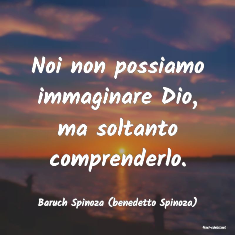 frasi di  Baruch Spinoza (benedetto Spinoza)
