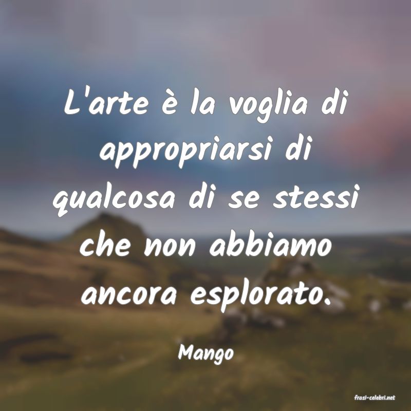 frasi di  Mango
