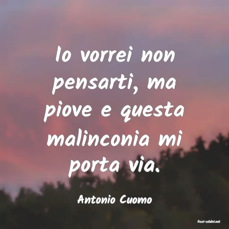 frasi di  Antonio Cuomo
