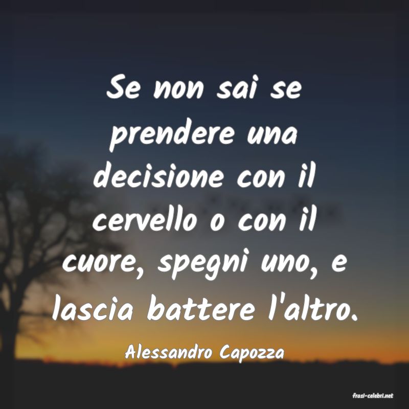 frasi di  Alessandro Capozza
