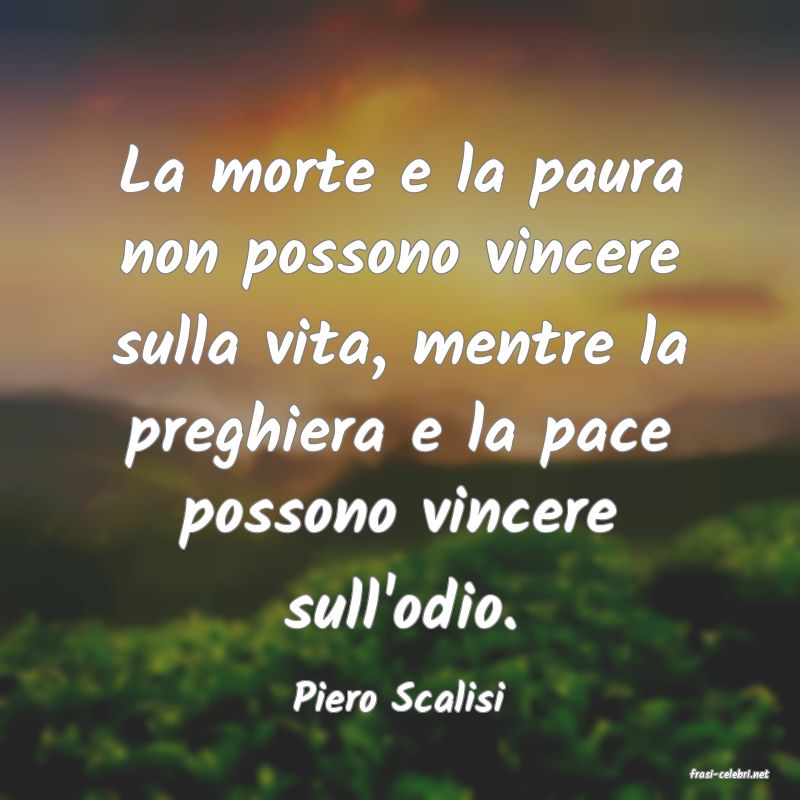 frasi di  Piero Scalisi
