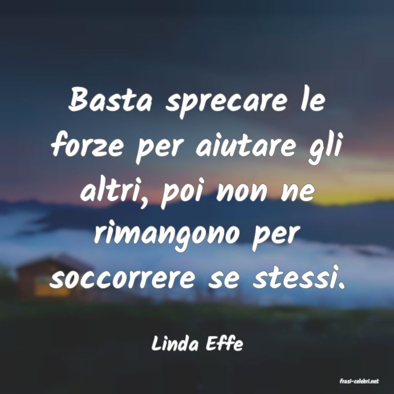 frasi di  Linda Effe
