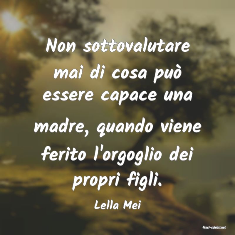 frasi di  Lella Mei
