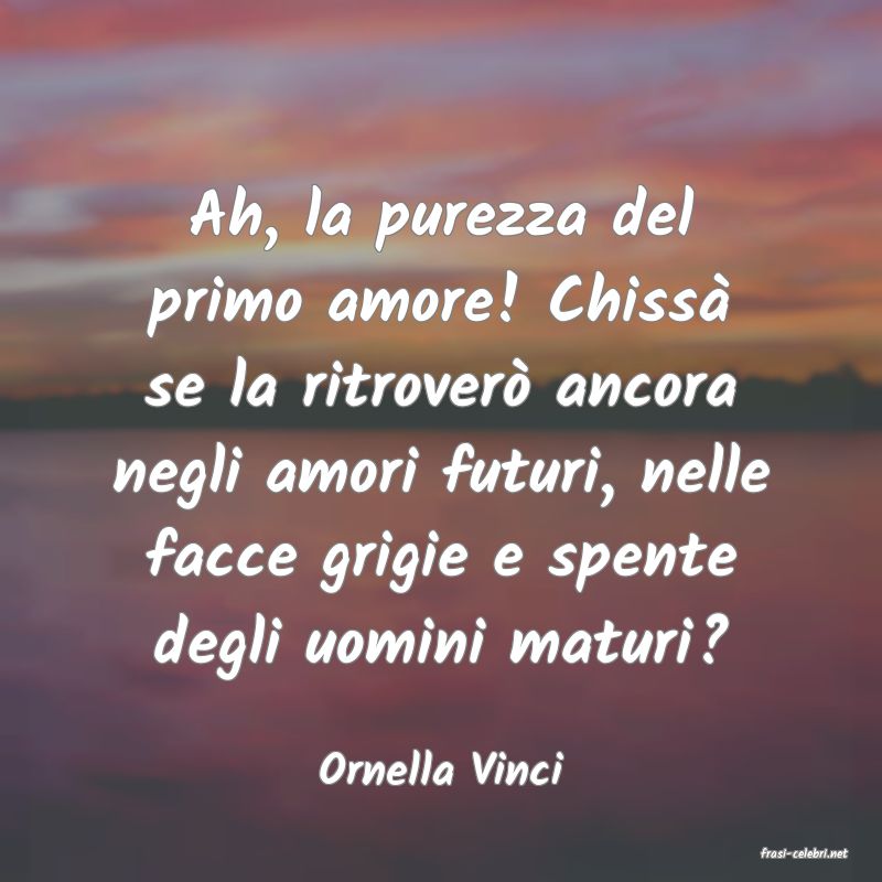 frasi di  Ornella Vinci
