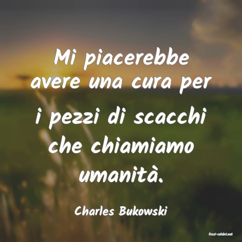 frasi di  Charles Bukowski
