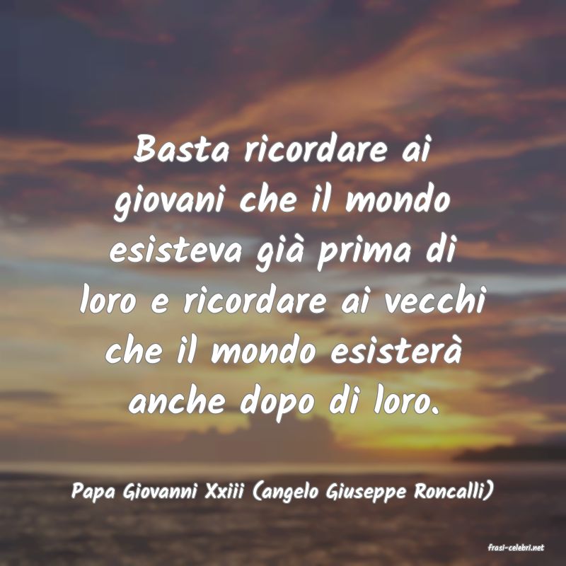 frasi di  Papa Giovanni Xxiii (angelo Giuseppe Roncalli)
