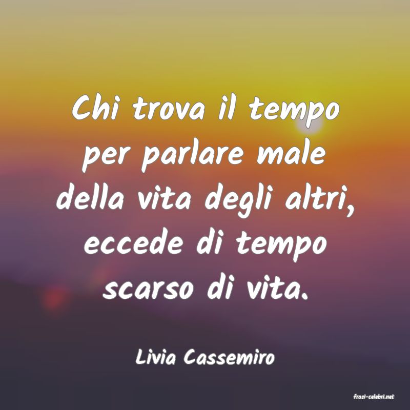 frasi di  Livia Cassemiro

