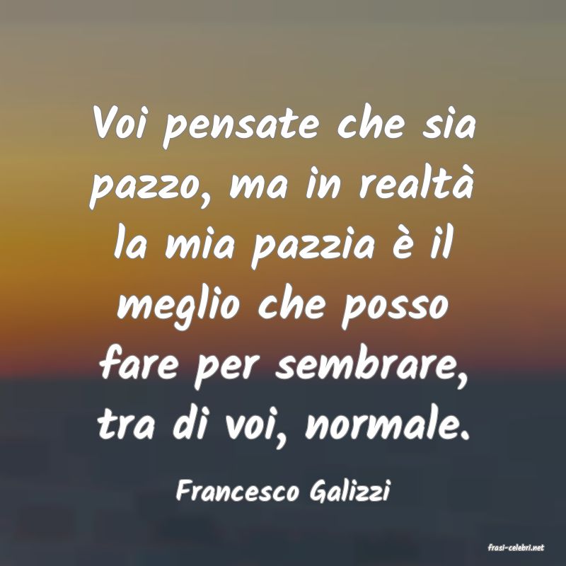 frasi di  Francesco Galizzi
