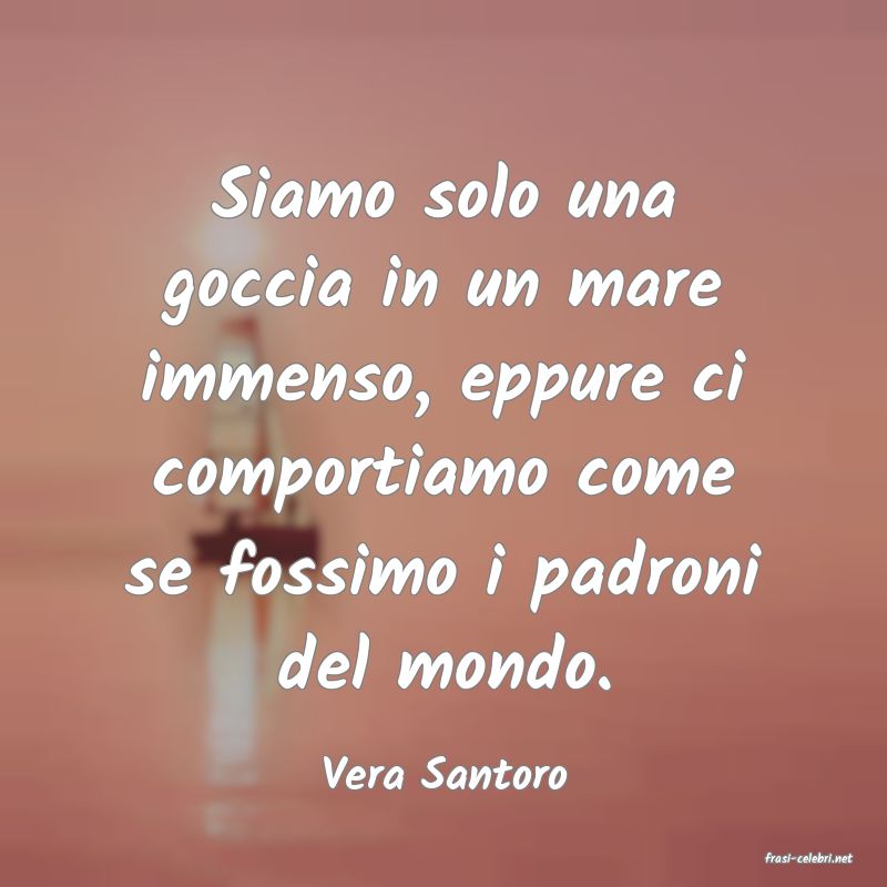 frasi di  Vera Santoro

