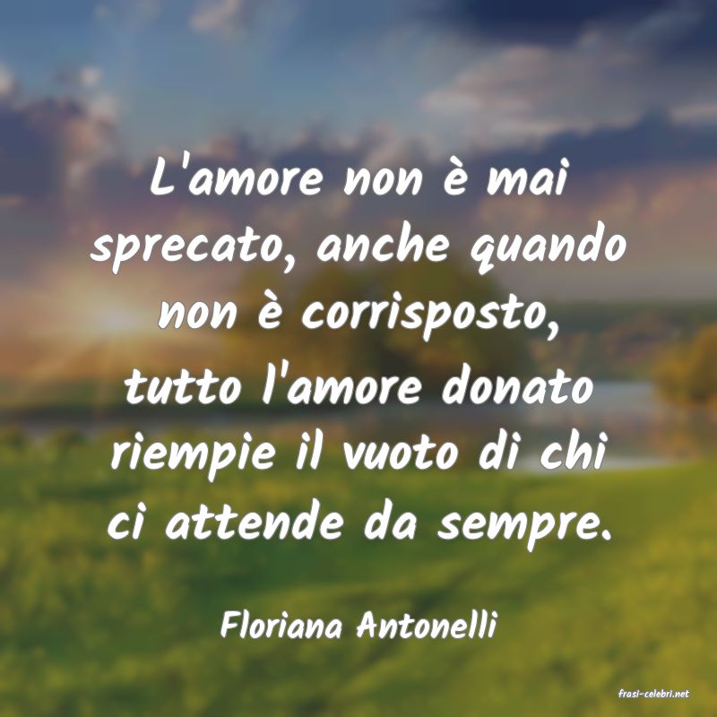 frasi di  Floriana Antonelli
