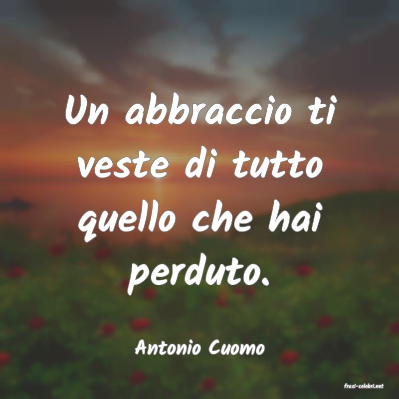 frasi di  Antonio Cuomo
