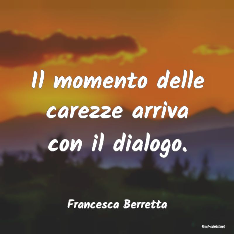 frasi di  Francesca Berretta
