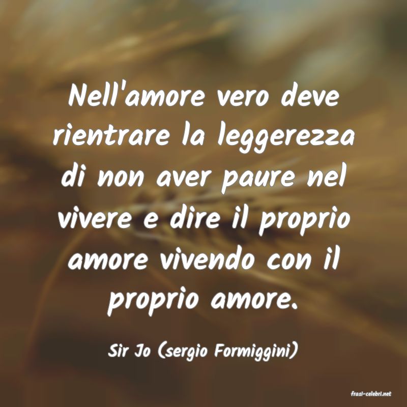 frasi di  Sir Jo (sergio Formiggini)
