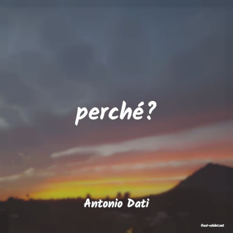 frasi di  Antonio Dati
