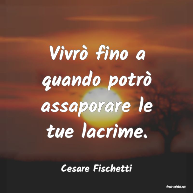 frasi di  Cesare Fischetti
