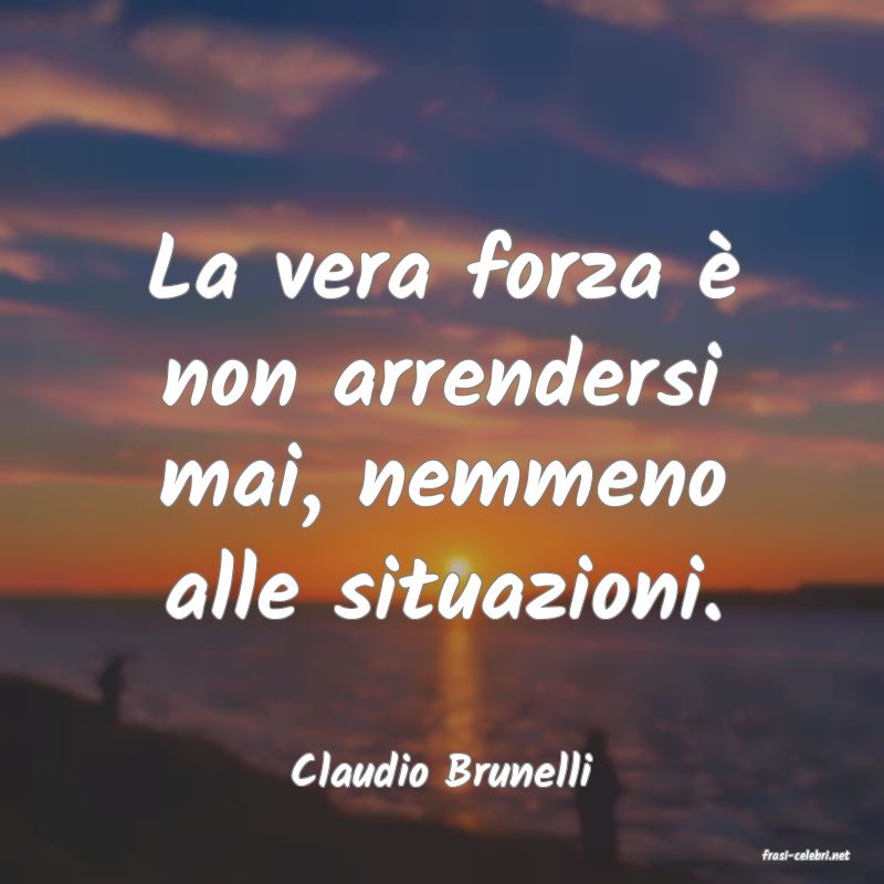 frasi di  Claudio Brunelli
