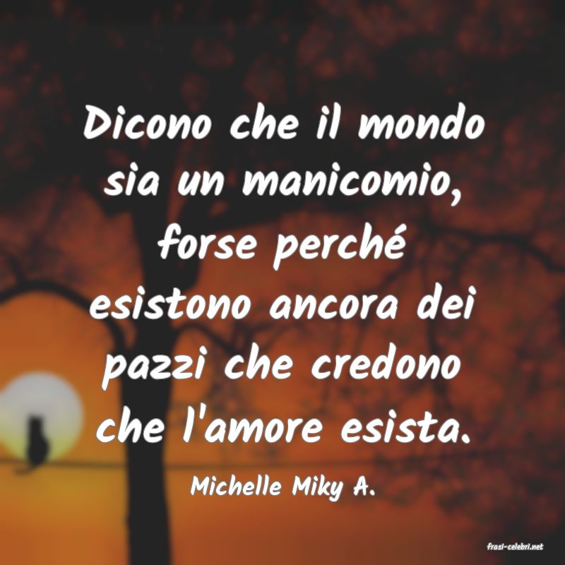 frasi di  Michelle Miky A.
