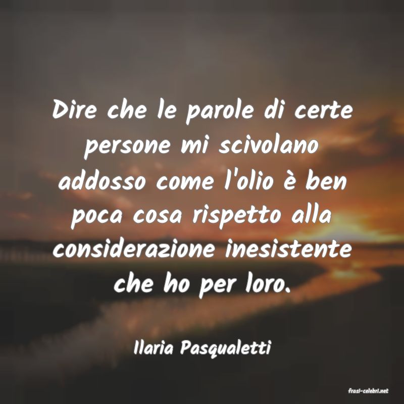 frasi di  Ilaria Pasqualetti
