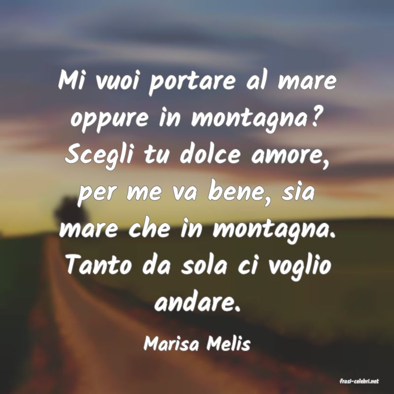 frasi di  Marisa Melis
