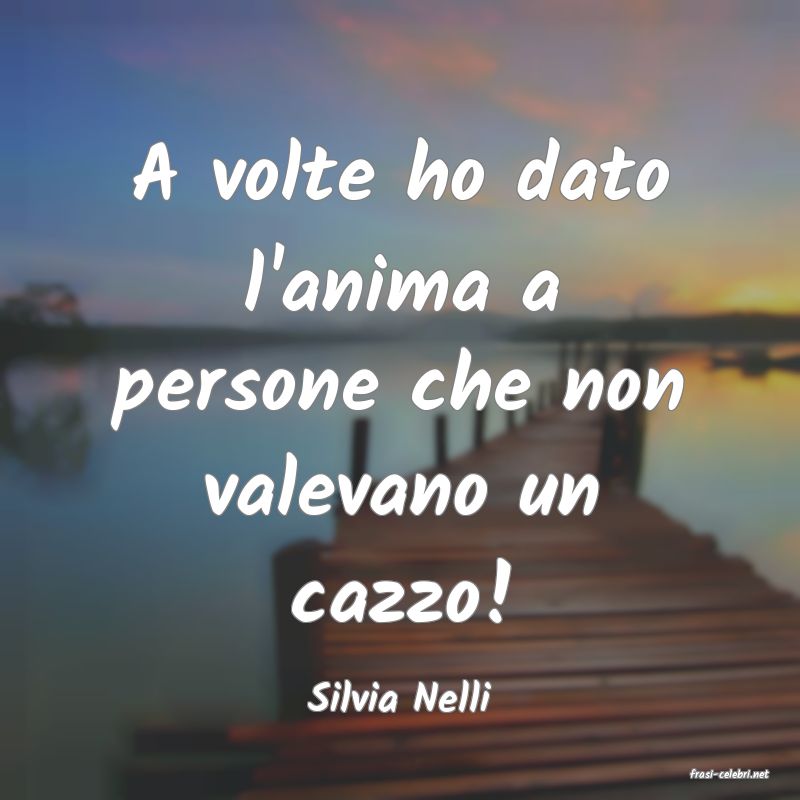 frasi di  Silvia Nelli
