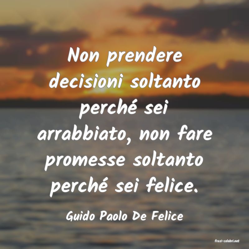 frasi di  Guido Paolo De Felice
