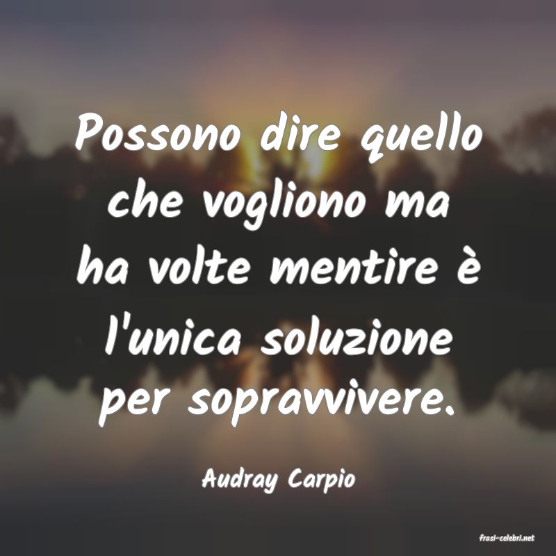 frasi di  Audray Carpio
