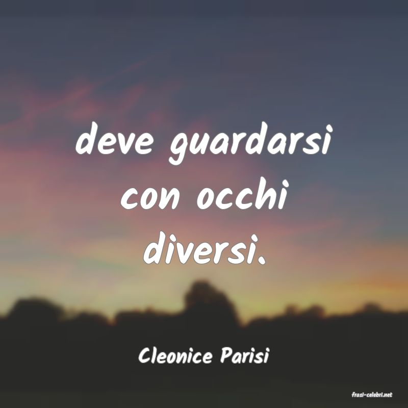 frasi di  Cleonice Parisi
