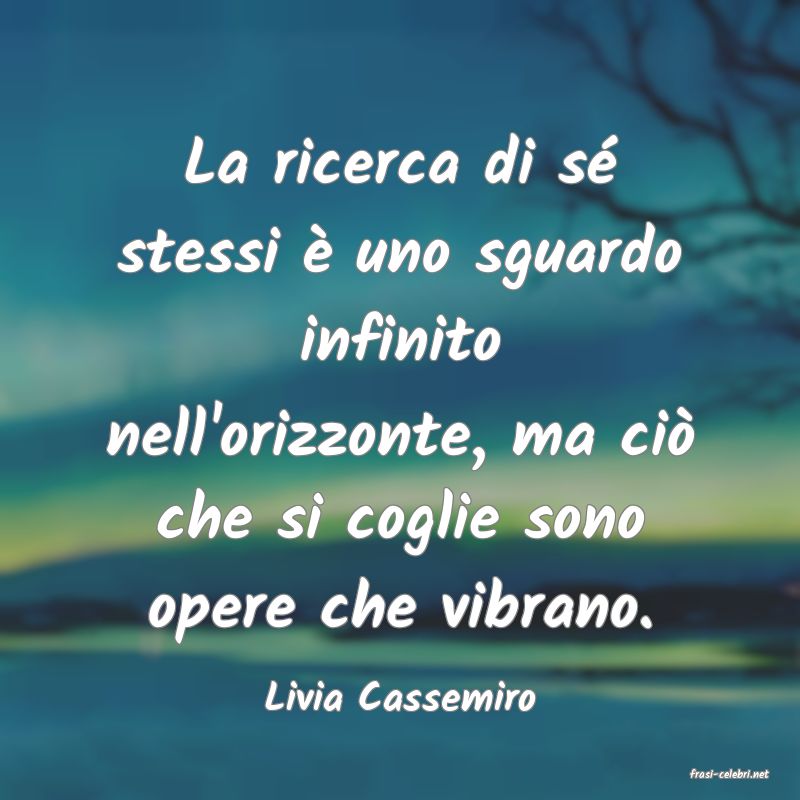frasi di  Livia Cassemiro
