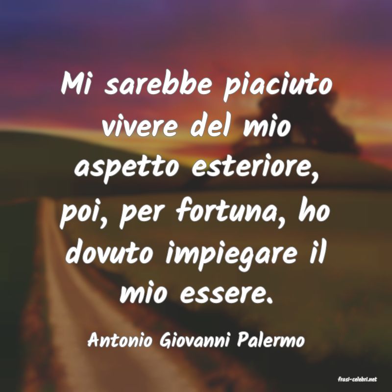 frasi di  Antonio Giovanni Palermo
